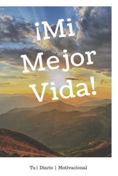 Paperback ¡Mi Mejor Vida!: Un libro motivador para escribir tus sueños y metas [Spanish] Book