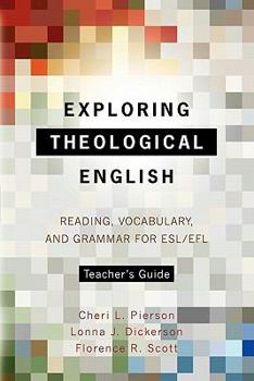 Paperback Exploring Theological English Teacher's Guide: Reading, Vocabulary, and Grammar for ESL/Efl Book