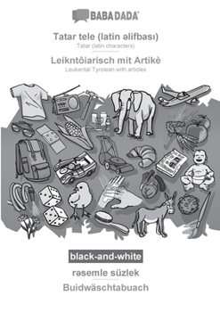 Tatar (latin characters) (in latin script) - Leikntôiarisch mit Artikè, visual dictionary, BW: BABADADA Tatar (latin characters) (in latin script) - ... articles, visual dictionary (Tatar Edition)