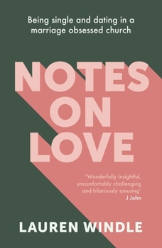 Paperback Notes on Love: Being Single and Dating in a Marriage Obsessed Church Book