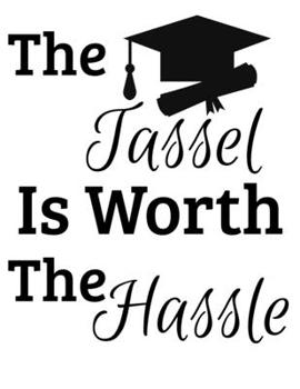 Paperback The Tassel Is Worth The Hassle: Senior Graduate Notebook Book