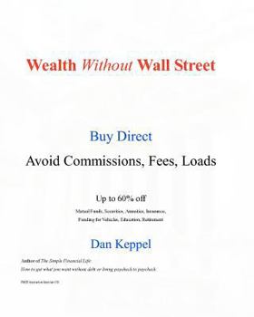 Paperback Wealth Without Wall Street: Buy Direct -- Avoid the Commissions, Fees, Loads Book