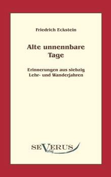 Paperback Alte, unnennbare Tage: Erinnerungen aus siebzig Lehr- und Wanderjahren [German] Book