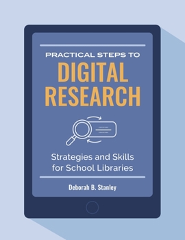 Paperback Practical Steps to Digital Research: Strategies and Skills For School Libraries Book