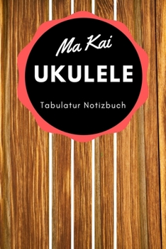 Paperback Ma Kai Ukulele - Tabulatur Notizbuch Rot: A5 Blanko Tabulatur Heft - Notenheft - Ukulele Tabulatur Block - Ukulele Heft - Ukulelengriffe - Tabulaturhe [German] Book