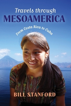 Travels Through Mesoamerica: From Costa Rica to Cuba