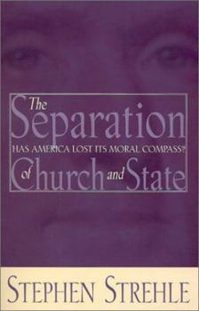 Paperback The Separation of Church and State: Has America Lost Its Moral Compass? Book