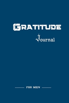 Gratitude Journal for Men: Good Days Start With Gratitude, Daily Gratitude Journal with Inspirational Quotes