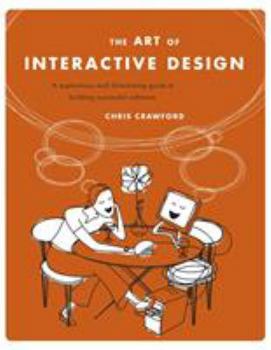 Paperback The Art of Interactive Design: A Euphonious and Illuminating Guide to Building Successful Software Book
