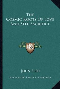 Paperback The Cosmic Roots Of Love And Self-Sacrifice Book