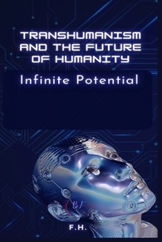 Paperback Transhumanism and the Future of Humanity: Infinite Potential Book