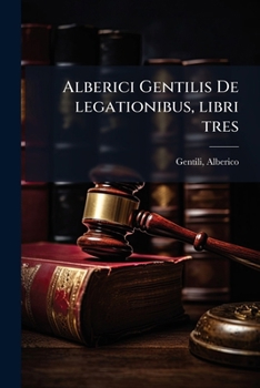 Paperback Alberici Gentilis De legationibus, libri tres [Latin] Book