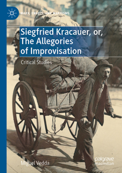 Paperback Siegfried Kracauer, Or, the Allegories of Improvisation: Critical Studies Book