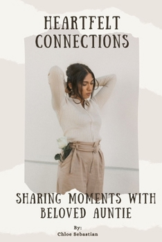 Paperback Heartfelt Connections: Sharing Moments with Beloved Auntie Book