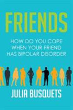 Paperback Friends: How Do You Cope When Your Friend Has Bipolar Book
