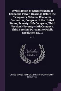 Paperback Investigation of Concentration of Economic Power. Hearings Before the Temporary National Economic Committee, Congress of the United States, Seventy-fi Book