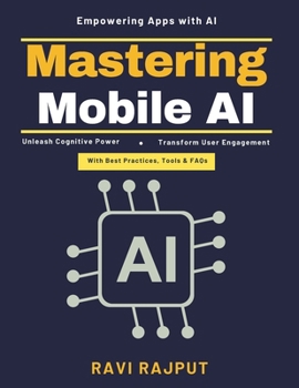 Mastering Mobile AI: AI-Integrated Mobile Development | AI Governance Compliance | AI-Driven User Experience | Future of Mobile AI | AI-Powered User Interfaces | Innovative AI in Mobile