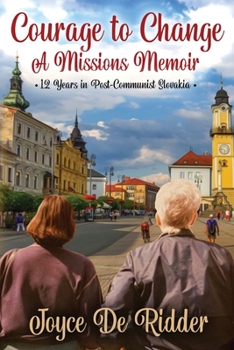Paperback Courage to Change, a Missions Memoir 12 Years in Post-Communist Slovakia Book