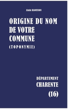 Paperback Origine du nom de votre commune: Charente [French] Book