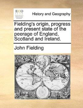 Paperback Fielding's origin, progress and present state of the peerage of England, Scotland and Ireland. Book