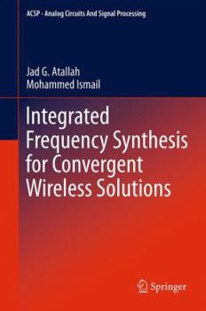 Paperback Integrated Frequency Synthesis for Convergent Wireless Solutions Book
