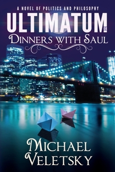 Paperback Ultimatum or Dinners With Saul: A Novel of Politics and Philosophy Book