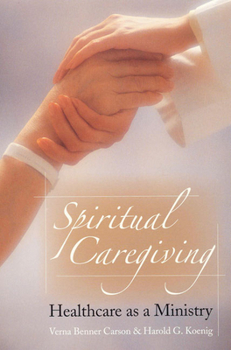 Paperback Spiritual Caregiving: Healthcare as a Ministry Book