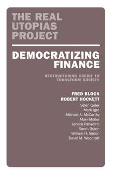 Paperback Democratizing Finance: Restructuring Credit to Transform Society Book