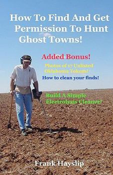 Paperback How to find and get permission to hunt ghost towns Book