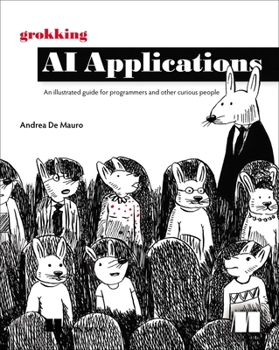 Paperback Grokking AI Applications: An Illustrated Guide for Programmers and Other Curious People Book