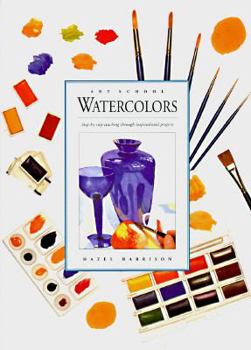 Hardcover Watercolors: Step-By-Step Teaching Through Inspirational Projects (Art School Series) Book
