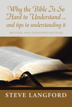 Paperback Why the Bible Is so Hard to Understand ... and Tips to Understanding It: (Revised and Expanded Edition) Book