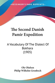 Paperback The Second Danish Pamir Expedition: A Vocabulary Of The Dialect Of Bokhara (1905) Book