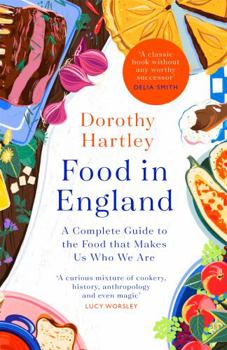 Hardcover Food In England: A complete guide to the food that makes us who we are Book