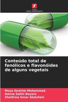 Conteúdo total de fenólicos e flavonóides de alguns vegetais (Portuguese Edition)
