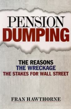 Hardcover Pension Dumping: The Reasons, the Wreckage, the Stakes for Wall Street Book