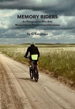 Paperback Memory Riders: An Octogenarian Bike Ride Memorializing Past Carleton Classmates Book