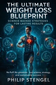 Paperback The Ultimate Weight Loss Blueprint: Science-Backed Strategies for Lasting Results. Book