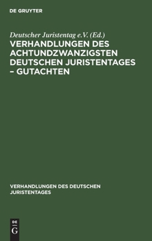 Hardcover Verhandlungen Des Achtundzwanzigsten Deutschen Juristentages - Gutachten [German] Book