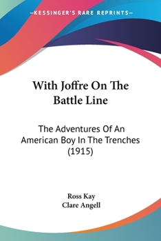 Paperback With Joffre On The Battle Line: The Adventures Of An American Boy In The Trenches (1915) Book