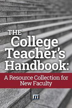 Paperback The College Teacher's Handbook: A Resource Collection for New Faculty Book