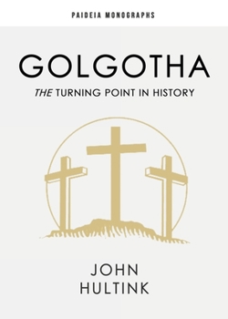 Paperback Golgotha: The Turning Point in History Book