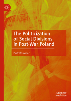 Hardcover The Politicization of Social Divisions in Post-War Poland Book