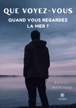 Paperback Que voyez-vous quand vous regardez la mer ? [French] Book