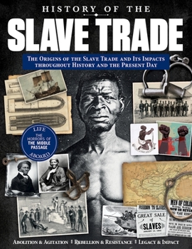 Paperback History of the Slave Trade: The Origins of the Slave Trade and Its Impacts Throughout History and the Present Day Book