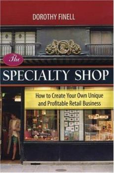 Hardcover The Specialty Shop: How to Create Your Own Unique and Profitable Retail Business Book