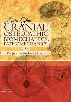 Hardcover Cranial Osteopathic Biomechanics, Pathomechanics and Diagnostics for Practitioners Book