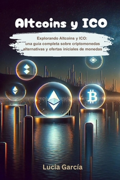 Altcoins y ICO: Explorando Altcoins y ICO: Una guía completa sobre criptomonedas alternativas y ofertas iniciales de monedas