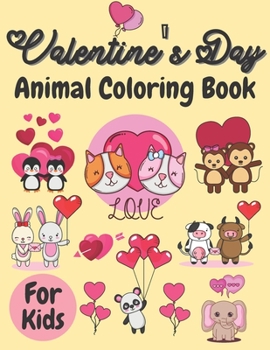 Paperback Valentine's Day Animal Coloring Book For Kids: Cute Lovely Animals Coloring Pages with Love Theme, Valentines Day Book For Boys Girls, Valentines Day Book