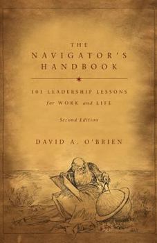 Paperback The Navigator's Handbook: 101 Leadership Lessons for Work and Life Book